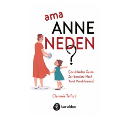 Ama Anne Neden?