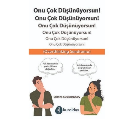 Onu Çok Düşünüyorsun!