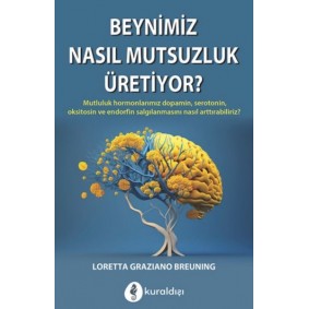 Beynimiz Nasıl Mutsuzluk Üritiyor? Beynimiz Nasıl Mutsuzluk Üritiyor?