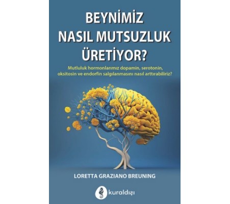 Beynimiz Nasıl Mutsuzluk Üritiyor?