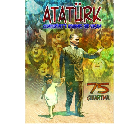 Atatürk Cumhuriyet'e Adanmış Bir Yaşam - Çıkartmalarla Atatürk