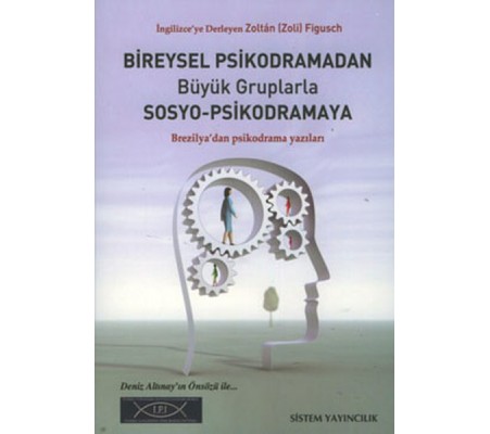 Bireysel Psikodramadan Büyük Gruplarla Sosyo-Psikodramaya