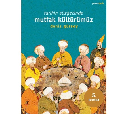 Tarihin Süzgecinde Mutfak Kültürümüz