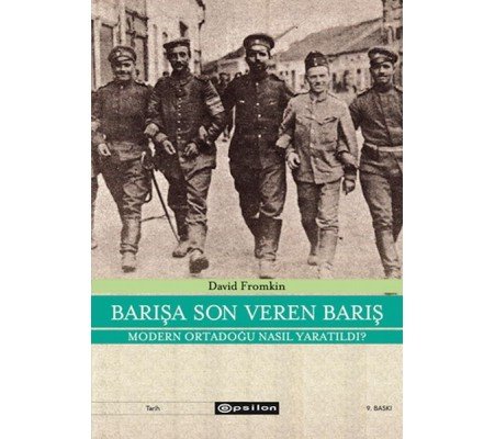Barışa Son Veren Barış Moden Ortadoğu Nasıl Yaratıldı?