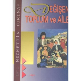 Değişen Toplum ve Aile Değişen Toplum ve Aile