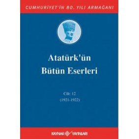 Atatürk'ün Bütün Eserleri Cilt 12 (1921 - 1922)