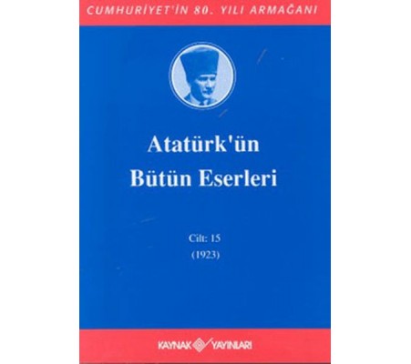 Atatürk'ün Bütün Eserleri Cilt: 15 (1923)