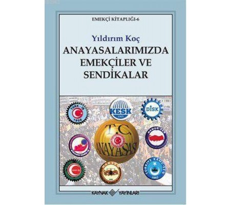 Anayasalarımızda Emekçiler ve Sendikalar