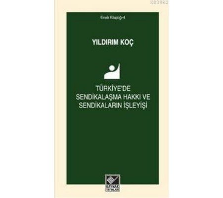 Türkiye'de Sendikalaşma Hakkı ve Sendikaların İşleyişi