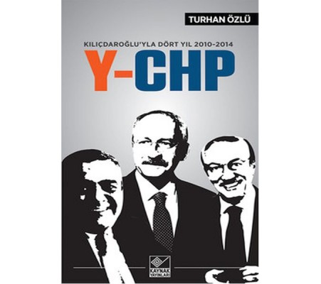 Kılıçdaroğlu'yla Dört Yıl 2010-2014 Y-CHP