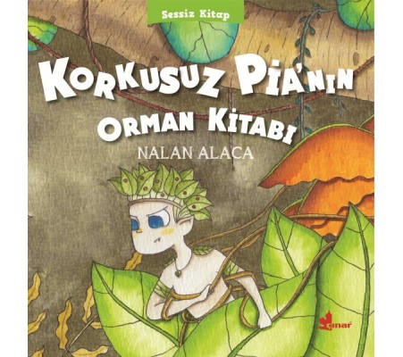 Sessiz Kitap 1 - Korkusuz Pia’nın Orman Kitabı