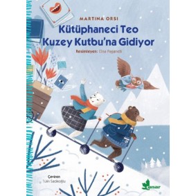 Kütüphaneci Teo Kuzey Kutbu’na Gidiyor Kütüphaneci Teo Kuzey Kutbu’na Gidiyor