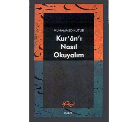 Kur’an-ı Nasıl Okuyalım