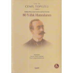 İstibdat - Meşrutiyet - Cumhuriyet Devirlerinde 80 Yıllık Hatıralarım