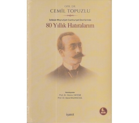 İstibdat - Meşrutiyet - Cumhuriyet Devirlerinde 80 Yıllık Hatıralarım