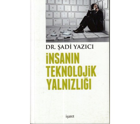 İnsanın Teknolojik Yalnızlığı