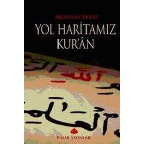 Yol Haritamız Kur'an Yol Haritamız Kur'an