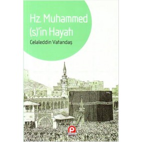 Hz. Muhammed’in Hayatı Hz. Muhammed’in Hayatı