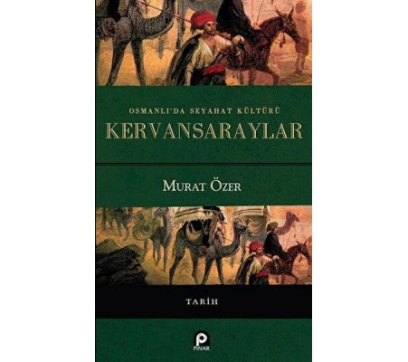 Osmanlı'da Seyahat Kültürü Kervansaraylar