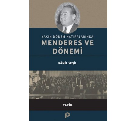 Yakın Dönem Hatıralarında Menderes ve Dönemi