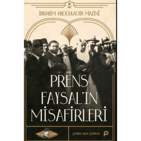 Prens Faysal’ın Misafirleri Prens Faysal’ın Misafirleri