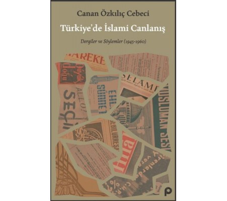 Türkiye’de İslami Canlanış Eser Alt Başlık: Dergiler ve Söylemler (1945- 1960)