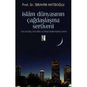 İslam Dünyasının Çağdaşlaşma Serüveni Hint Alt Kıtası, Mısır Diyarı ve Türkiye Modernleşmesi Üz İslam Dünyasının Çağdaşlaşma Serüveni Hint Alt Kıtası, Mısır Diyarı ve Türkiye Modernleşmesi Üz