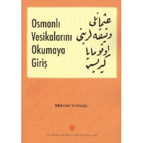 Osmanlı Vesikalarını Okumaya Giriş Osmanlı Vesikalarını Okumaya Giriş