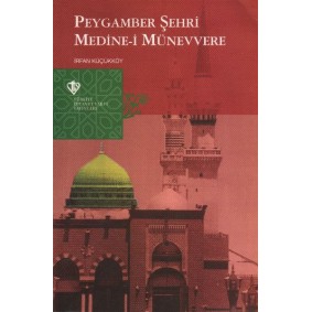 Peygamber Şehri Medine-i Münevvere Peygamber Şehri Medine-i Münevvere