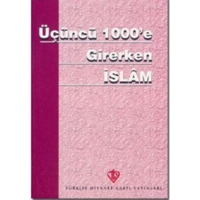 Üçüncü 1000'e Girerken İslam Üçüncü 1000'e Girerken İslam