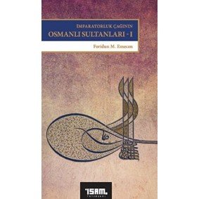 İmparatorluk Çağının Osmanlı Sultanları 1