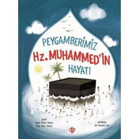 Peygamberimiz Hz.Muhammedin Hayatı
