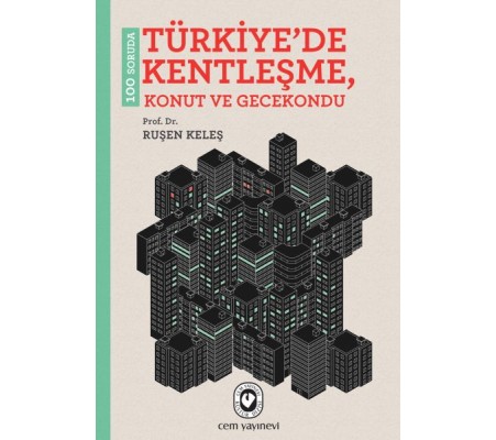 100 Soruda Türkiyede Kentleşme, Konut ve Gecekondu