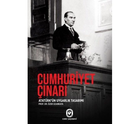 Cumhuriyet Çınarı - Atatürk'ün Uygarlık Tasarımı