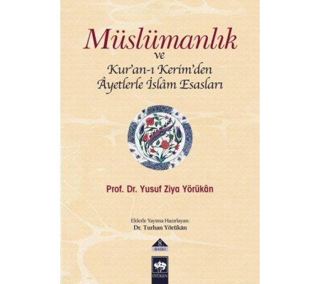 Müslümanlık ve Kur’an-ı Kerimden Ayetlerle İslam Esasları