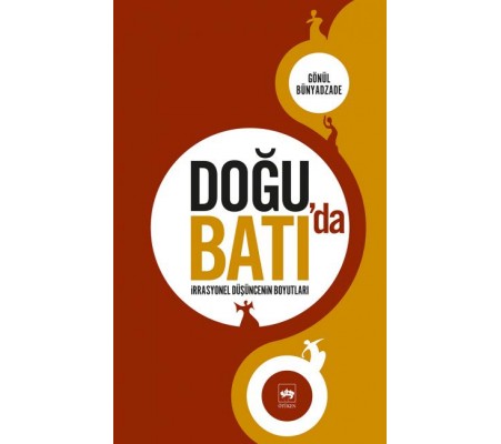 Doğu'da Batı'da İrrasyonel Düşüncenin Boyutları