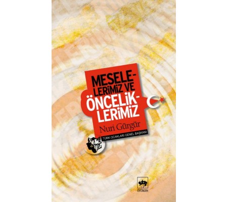 Meselelerimiz ve Önceliklerimiz