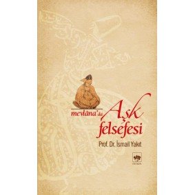 Mevlana'da Aşk Felsefesi Mevlana'da Aşk Felsefesi