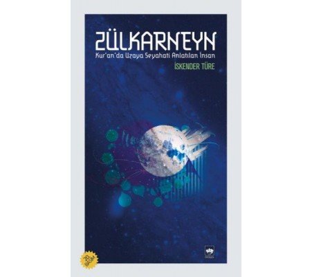 Zülkarneyn - Kuranda Uzaya Seyahati Anlatılan İnsan Zülkarneyn - Kuranda Uzaya Seyahati Anlatılan İnsan