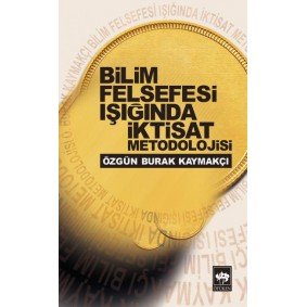 Bilim Felsefesi Işığında ıktisad Metodolojisi