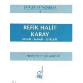 Refik Halit Karay Hayatı - Sanatı - Eserleri Refik Halit Karay Hayatı - Sanatı - Eserleri