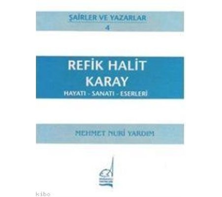 Refik Halit Karay Hayatı - Sanatı - Eserleri Refik Halit Karay Hayatı - Sanatı - Eserleri