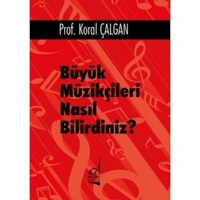 Büyük Müzikçileri Nasıl Bilirdiniz? Büyük Müzikçileri Nasıl Bilirdiniz?