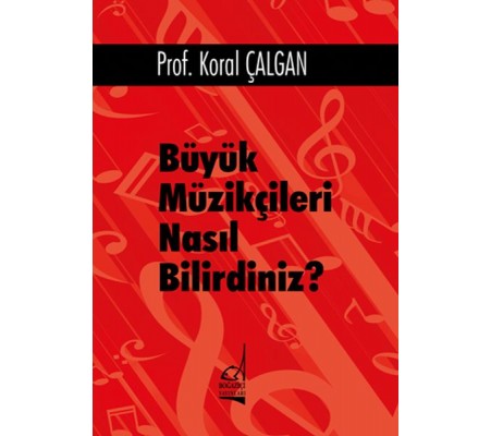 Büyük Müzikçileri Nasıl Bilirdiniz?