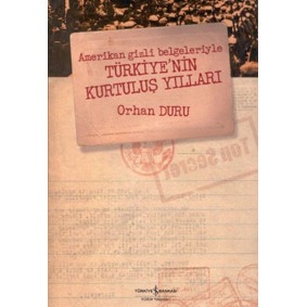 Amerikan Gizli Belgeleriyle Türkiye’nin Kurtuluş Yılları