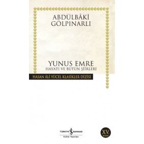Yunus Emre Hayatı ve Bütün Şiirleri - Hasan Ali Yücel Klasikleri Yunus Emre Hayatı ve Bütün Şiirleri - Hasan Ali Yücel Klasikleri