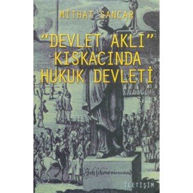 Devlet Aklı Kıskacında Hukuk Devleti Devlet Aklı Kıskacında Hukuk Devleti