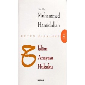 İslam Anayasa Hukuku - Bütün Eserleri 5 İslam Anayasa Hukuku - Bütün Eserleri 5