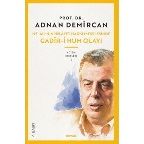 Gadir-i Hum Olayı / Hz. Ali'nin Hilafet Hakkı Meselesi Gadir-i Hum Olayı / Hz. Ali'nin Hilafet Hakkı Meselesi