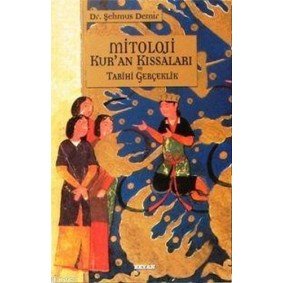 Mitoloji Kur'an Kıssaları ve Tarihi Gerçeklik Mitoloji Kur'an Kıssaları ve Tarihi Gerçeklik